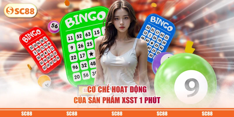 Cơ chế hoạt động của sản phẩm XSST 1 phút