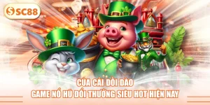 Của Cải Dồi Dào - Game Nổ Hũ Đổi Thưởng Siêu Hot Hiện Nay