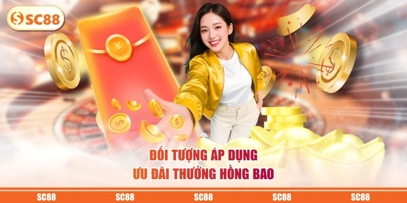 Đối tượng áp dụng ưu đãi thưởng hồng bao