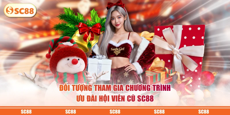 Đối tượng tham gia chương trình ưu đãi hội viên cũ SC88