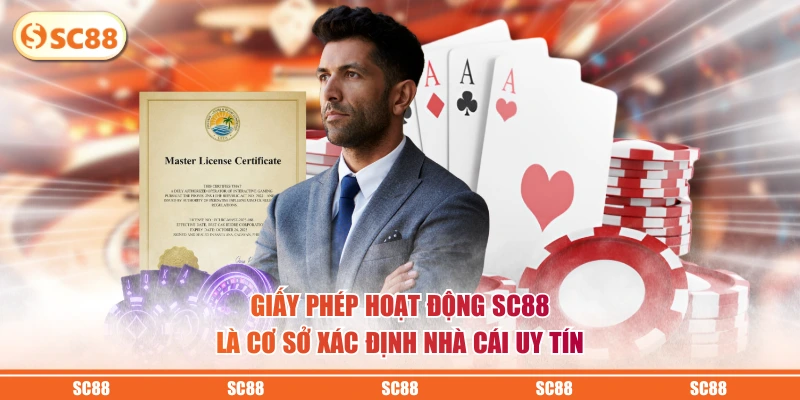 Giấy phép hoạt động SC88 là cơ sở xác định nhà cái uy tín
