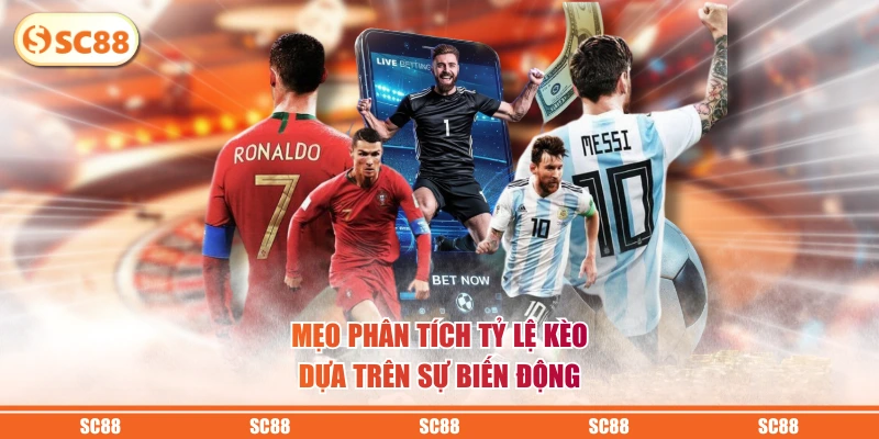 Mẹo phân tích tỷ lệ kèo dựa trên sự biến động
