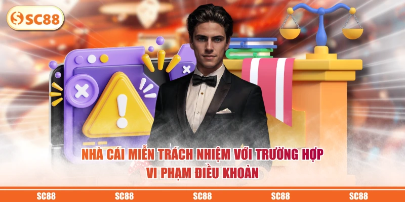 Nhà cái miễn trách nhiệm với trường hợp vi phạm điều khoản