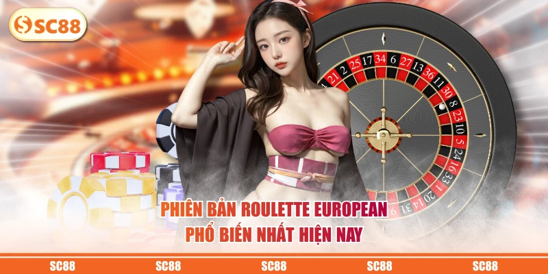 Phiên bản Roulette European phổ biến nhất hiện nay