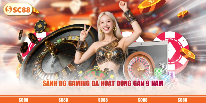 Sảnh DG Gaming đã hoạt động gần 9 năm