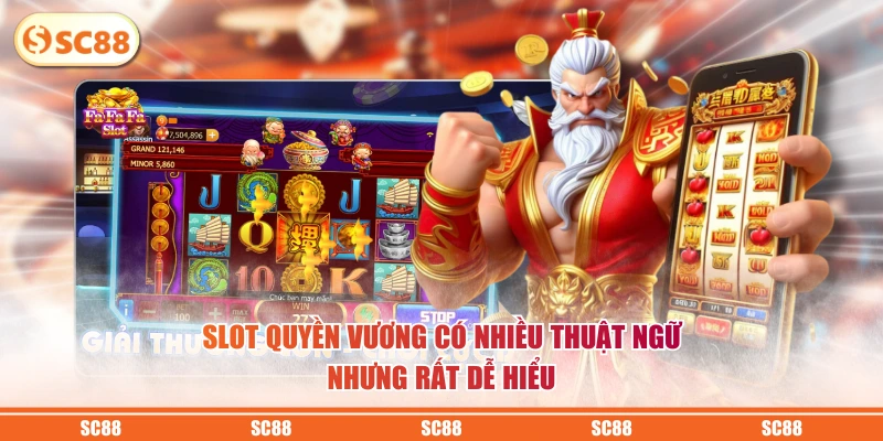 Slot Quyền Vương có nhiều thuật ngữ nhưng rất dễ hiểu