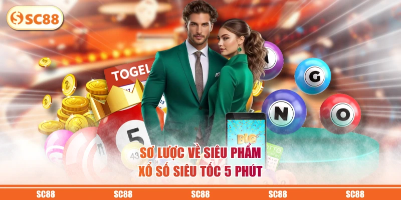 Sơ lược về siêu phẩm xổ số siêu tốc 5 phút 