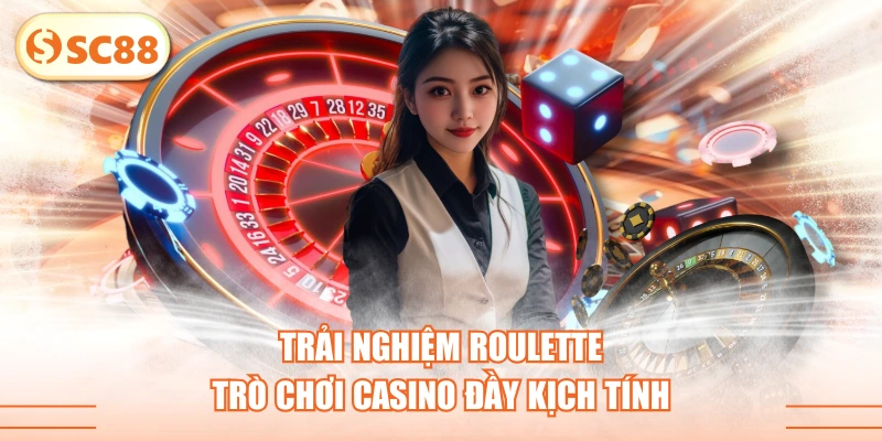 Trải Nghiệm Roulette - Trò Chơi Casino Đầy Kịch Tính
