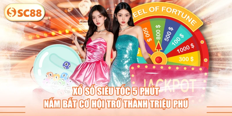Xổ Số Siêu Tốc 5 Phút - Nắm Bắt Cơ Hội Trở Thành Triệu Phú